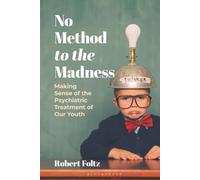 No Method to the Madness: Making Sense of the Psychiatric Treatment of our Youth