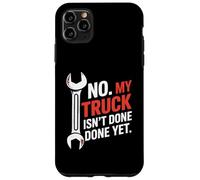 No, mi camión aún no está terminado Reparación de automóviles mecánico divertido Carcasa para iPhone 11 Pro Max