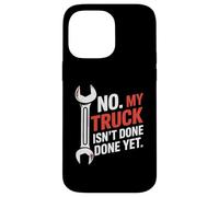 No, mi camión aún no está terminado Reparación de automóviles mecánico divertido Carcasa para iPhone 14 Pro Max