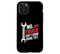 No, mi camión aún no está terminado Reparación de automóviles mecánico divertido Carcasa para iPhone 11 Pro