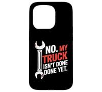 No, mi camión aún no está terminado Reparación de automóviles mecánico divertido Carcasa para iPhone 15 Pro