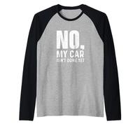 No, mi Coche aún no está Hecho - Coche de Carreras Muscle Car Guy Camiseta Manga Raglan