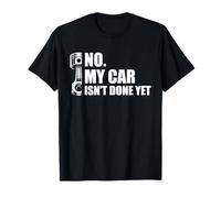 No, mi Coche aún no está Listo Car Lover Mechanic Garage Car Guy Camiseta