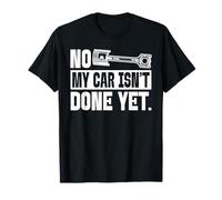 No, mi Coche aún no está Terminado, Amante de los Coches mecánicos Camiseta