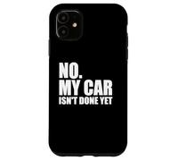 No, mi Coche no está Hecho todavía, Divertido Dicho sarcástico mecánico Carcasa para iPhone 11
