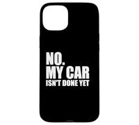 No, mi Coche no está Hecho todavía, Divertido Dicho sarcástico mecánico Carcasa para iPhone 15 Plus