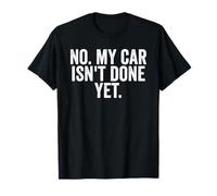No, mi Coche no está Hecho todavía Divertido mecánico de Carga Camiseta
