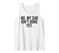 No, mi Coche no está Hecho todavía Divertido mecánico de Carga Camiseta sin Mangas