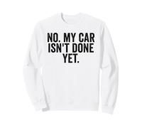 No, mi Coche no está Hecho todavía Divertido mecánico de Carga Sudadera