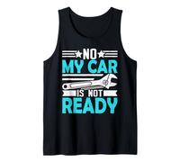 No, mi Coche no está Listo, Divertido mecánico Camiseta sin Mangas