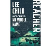 No Middle Name: Reacher: Stories (Jack Reacher, 21)