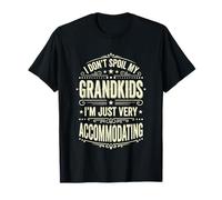 No mimo a mis Nietos Soy Muy Complaciente Camiseta