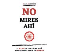 No mires ahí: El mejor de los viajes será siempre mirar hacia tu interior