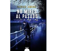 No mires al pasado (ALGAIDA LITERARIA - PREMIO ATENEO JOVEN DE SEVILLA)