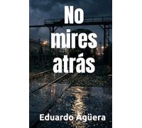 No mires atrás: Thriller tecnológico y de suspense psicológico con toques de acción. (NOVELAS PARA AMANTES DEL TERROR Y EL SUSPENSE)