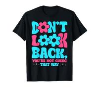 No mires hacia atrás, no estás yendo así de Inspirador Camiseta