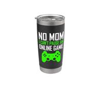 No Mom I Can't Pause An Online Game Funny Gamers Boys Girls Vaso térmico de acero inoxidable de doble pared
