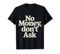 No Money, Don't Ask Presupuesto en quiebra - Camiseta