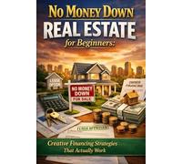 No Money Down Real Estate for Beginners: Creative Financing Strategies That Actually Work