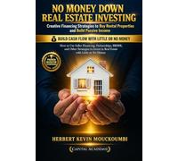 No Money Down Real Estate Investing: Creative Financing Strategies to Buy Rental Properties and Build Passive Income: How to Use Seller Financing, Partnerships, BRRRR, and Other Strategies