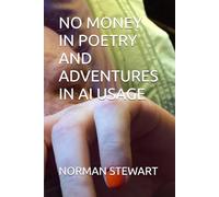 NO MONEY IN POETRY AND ADVENTURES IN AI USAGE