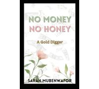 NO MONEY, NO HONEY: A GOLD DIGGER