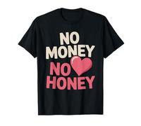 No Money No Honey Irónico Dinero Diciendo Declaración Camiseta