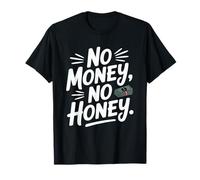 No Money No Honey Irónico Dinero Diciendo Declaración Camiseta