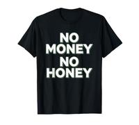 No Money No Honey Irónico Dinero Diciendo Declaración Camiseta
