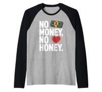 No Money No Honey Irónico Dinero Diciendo Declaración Camiseta Manga Raglan