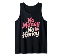No Money No Honey Irónico Dinero Diciendo Declaración Camiseta sin Mangas