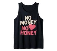 No Money No Honey Irónico Dinero Diciendo Declaración Camiseta sin Mangas