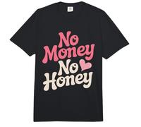 No Money No Honey Irónico Dinero Diciendo Declaración Comfort Colors Adult Heavyweight T-Shirt