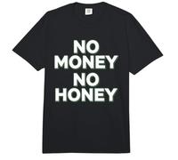 No Money No Honey Irónico Dinero Diciendo Declaración Comfort Colors Adult Heavyweight T-Shirt