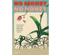 NO MONEY NO HONEY: Sarcastic Flower Lined Notebook No.60 (Nature & Boundaries Series)