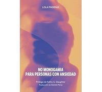 No monogamia para personas con ansiedad: Tu manual para las relaciones abiertas, la no monogamia y la separación: 65 (La pasión de Mary Read)