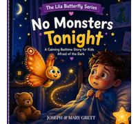 No Monsters Tonight (Lila the Butterfly Series): Bedtime Story for Kids Afraid of the Dark, Helps Children Sleep Calmly, Overcome Fear, Reduce Anxiety ... Techniques for Toddlers and Preschoolers