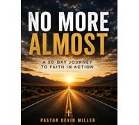 No More Almost: A 30-Day Journey of Faith in Action