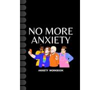 NO MORE ANXIETY: The Best Mindfulness Journal for Teens, Prompts and Practices to Help You Stay Cool, Calm, and Present.