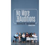 No More Bad Auditions - The 333 Page Guide to the Perfect Actors Self-Tape: Mastering the Art off the Self Tape by John Pallotta (CHARACTER WORKS ... for The Professional Actor and Director)