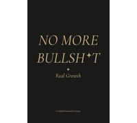 No More Bullsh*t: 52 Prompts for Real Growth - for sharp minds who want clarity, not clichés
