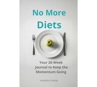 No More Diets: 26-W uided Journal to Continue the Freitas Method - Track Meals, Hydration, and Activity for Lasting Weight Loss