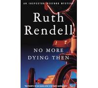 No More Dying Then: 6 (Inspector Wexford)