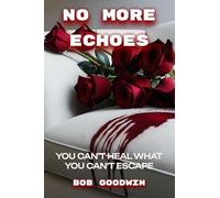 No More Echoes: You Can't Heal What You Can't Escape