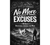 No More Excuses: 90-Day Devotional Journal for men
