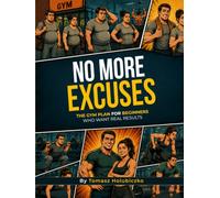 No More Excuses The Gym Plan for Beginners Who Want Real Results