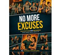 No More Excuses The Gym Plan for Beginners Who Want Real Results