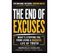 NO MORE EXCUSES: What's Stopping You from Living an Extraordinary Life?