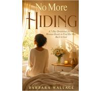 No More Hiding: A 7-Day Devotional for the Woman Ready to Find Her Way Back to God