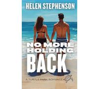 No More Holding Back: An Australian Small Town Coastal Romance, Mature Ex-Military Man Falls Fast (A Turtle Park Romance)
